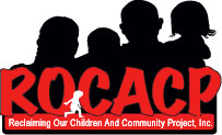 Reclaiming Our Children And Community Project, Inc.